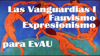 Las Vanguardias I Fauvismo y Expresionismo para EvAU [upl. by Odeen]