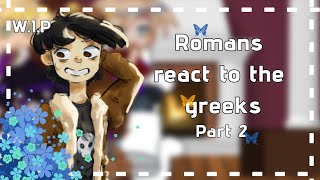 Romans react to Greeks Part 2 WIP [upl. by Seraphina804]