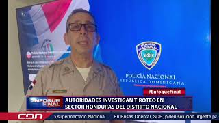 Autoridades investigan tiroteo en sector Honduras del Distrito Nacional [upl. by Nagard]