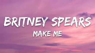 Britney Spears  Make Me Lyrics [upl. by Ecarret241]