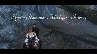 Skyrim Romance Mod  SKYRIM MACHINIMA  Part 15 [upl. by Werdn]