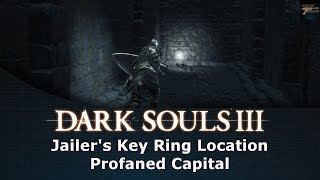 Dark Souls III Jailers Key Ring Location Profaned Capital [upl. by Chute]