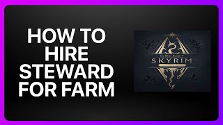 How To Hire Steward For Farm Skyrim Tutorial [upl. by Rambort]