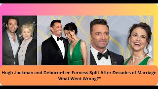 Hugh Jackman and Deborra Lee Furness Split After Decades of Marriage [upl. by Samanthia768]