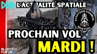 Le prochain test en vol du STARSHIP de SPACEX sera MARDI   SCIFI  Actualité spatiale 141🔥 BDF🌎 [upl. by Novyaj517]