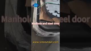 Sinooutput Manhole and steel door [upl. by Elyag678]