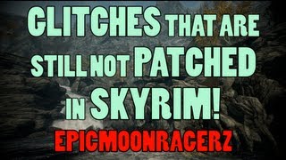 Skyrim  Glitches That Are Still Not Patched [upl. by Florencia]