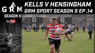 KELLS V HENSINGHAM THE WHITEHAVEN DERBY GRM SPORT SEASON 5 EP 14 [upl. by Durer96]