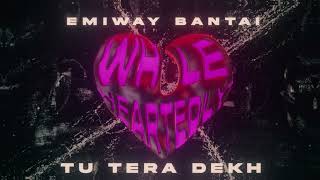 EMIWAY BANTAI  TU TERA DEKH Official Audio  Whole Heartedly Album [upl. by Airdnaed]