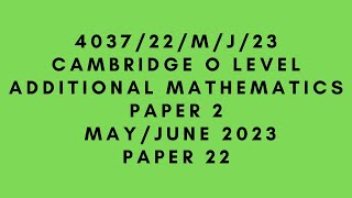 O LEVEL ADDITIONAL MATHEMATICS 4037 PAPER 2  MayJune 2023  Paper 22  403722MJ23  SOLVED [upl. by Nohsreg]