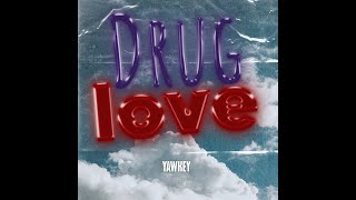 Drug Love  YAWKEY Official Lyric Video [upl. by Ahsehyt664]