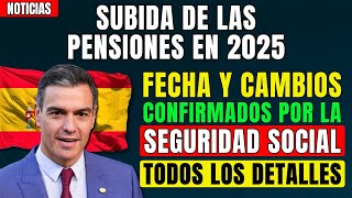 🔴¡URGENTE SUBIDA DE LAS PENSIONES EN 2025 👉 FECHAS Y CAMBIOS CONFIRMADOS POR LA SEGURIDAD SOCIAL ✅ [upl. by Sivek]