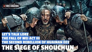 The Siege of Shouchun  The Third Rebellion of Huainan Lets Talk Lore E03 [upl. by Irrabaj116]