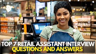 Top 7 Retail Assistant Interview Questions And Answers [upl. by Hadias]