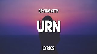 Crying City  Urn Lyrics [upl. by Enelyam]