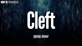 Cleft Pronunciation  How to Pronounce say Cleft CORRECTLY  Meaning Definition [upl. by Neelon]