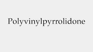 How to Pronounce Polyvinylpyrrolidone [upl. by Emmey]