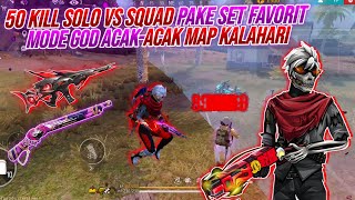 50 KILL SOLO VS SQUAD PAKE SET FAVORIT  MODE GOD ACAKACAK MAP KALAHARI RATAIN 5 SQUAD SENDIRIAN🔥 [upl. by Hamon]