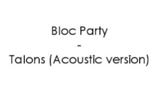 Bloc Party  Talons Acoustic [upl. by Yoong]