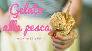 Gelato alla pesca fatto in casa 🍑 Ricetta facile e veloce [upl. by Arracat674]