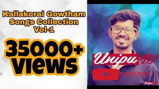 Kallakorai Gowtham Songs Collection  Vol1  Love Forever  Audio Jukebox  Bagada Song  Unipu TV [upl. by Atsyrc]