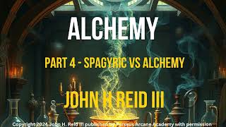 Alchemy Gnosis and the Path to Understanding Part 4 Spagyric vs Alchemy [upl. by Magnusson]