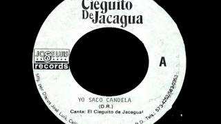 El Cieguito De Jacagua  Yo Saco Candela [upl. by Noleta]