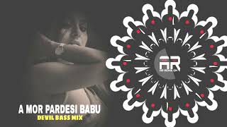 A MOR PARDESI BABU  DEVIL BASS DJ LIKU X DJ SOV X DJ SIBUN X AR REMIX GM [upl. by Marybella76]