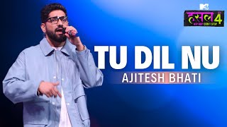 Tu Dil Nu  Ajitesh Bhati  MTV Hustle 4 [upl. by Ailegnave]