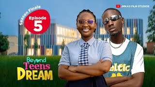 BEYOND TEENS DREAM EPISODE 5  SEASON FINALE [upl. by Tuchman]