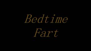 Bedtime Fart [upl. by Nnagem]