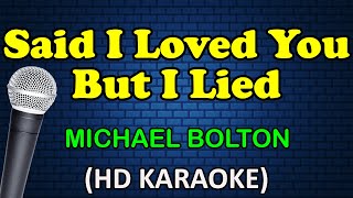 SAID I LOVED YOU BUT I LIED  Michael Bolton HD Karaoke [upl. by Eanyl875]