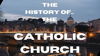 The History of the Catholic Church [upl. by Esinwahs]