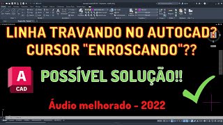 AutoCAD LENTO Cursor quotENROSCANDOquot Linha TRAVANDO no AutoCAD Tutorial com Áudio melhorado 2022 [upl. by Roseann]