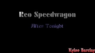 Reo Speedwagon  After Tonight Song Lyrics [upl. by Anabel]