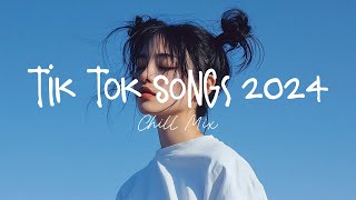 Tiktok songs 2024 🍨 Trending tiktok songs  Morning Chill Mix 🍃 English songs chill music mix [upl. by Keely]