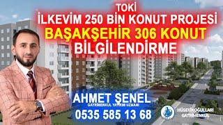 TOKİ İLKEVİM 250 BİN SOSYAL KONUT PROJESİ BAŞAKŞEHİR 306 KONUT BİLGİLENDİRME toki [upl. by Chiquita]