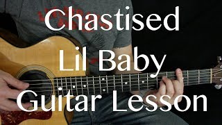 Chastised  Lil Baby  Guitar Lesson [upl. by Thayne]