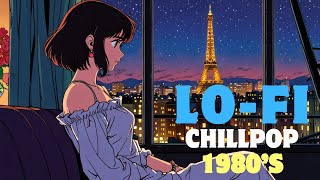 Evening in Paris 80’s Lofi Chillpop for Special Celebrations [upl. by Dnomhcir]