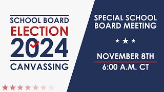 Special School Board Meeting Canvassing of Election Results  Friday November 8th 2024 [upl. by Kornher]