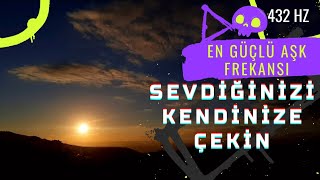 EN GÜÇLÜ AŞK FREKANSI  SEVDİĞİNİZİ KENDİNİZE ÇEKİN 432hz [upl. by Herrod]