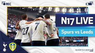 N17 LIVE  SPURS v LEEDS  PREMATCH BUILD [upl. by Gora162]