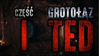 Grotołaz Ted 15  CreepyPasta PL [upl. by Akim]