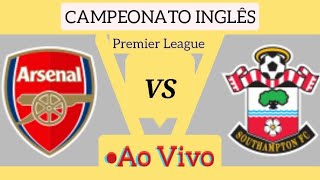 ARSENAL X SOUTHAMPTON AO VIVO CAMPEONATO INGLÊS 05102024  EM TEMPO REAL [upl. by Gregoire]