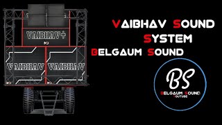 VAIBHAV SOUND SYSTEM 3D DJ SETUPBELGAUM SOUND DJ UNRELEASED SONGAG STYLE [upl. by Grete969]