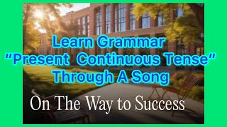 GRAMMAR SONG Practice English Present Continuous Tense funenglish funlearning fun [upl. by Smitty]