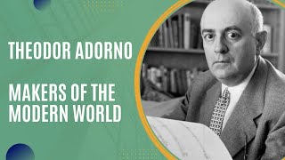 Theodor Adorno and the Frankfurt School Makers of the Modern World [upl. by Minabe]