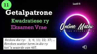 Graad 11 Wiskunde Getalpatrone Les 5 Kwadratiese Rye Eksamen Vrae 2 [upl. by Gariepy391]