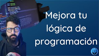 👨‍💻 Mejora tu LÓGICA de PROGRAMACIÓN con estos tips y recursos 😎 [upl. by Fachanan216]