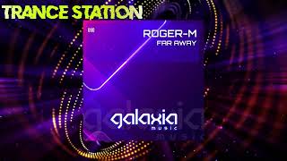 RogerM  Far Away Original Mix GALAXIA MUSIC [upl. by Thrasher280]